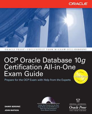 Oracle Database 10g Ocp Certification All-In-One Exam Guide - Bersinic, Damir, and Watson, John