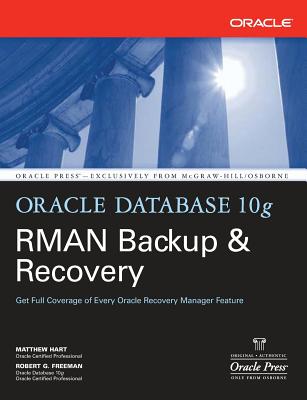 Oracle Database 10g RMAN Backup & Recovery - Hart, Matthew, and Freeman, Robert G