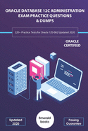Oracle Database 12c Administration Exam Practice Questions & Dumps: 220+ Practice Tests for Oracle 1Z0-062 Updated 2020
