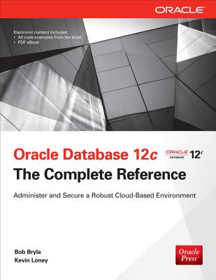 Oracle Database 12c the Complete Reference - Bryla, Bob, and Loney, Kevin
