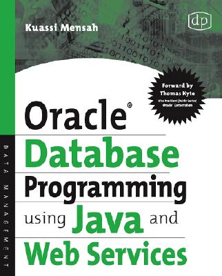 Oracle Database Programming Using Java and Web Services - Mensah, Kuassi