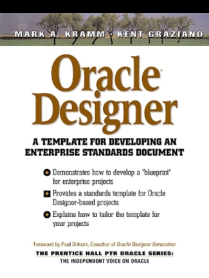 Oracle Designer: A Template for Developing Enterprise Standards Document - Kramm, Mark A, and Graziano, Kent, and Dirksen, Paul (Foreword by)