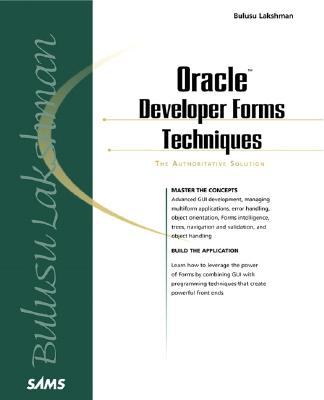 Oracle Developer Forms Techniques: The Authoritative Solution - Lakshman, Bulusu
