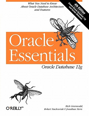 Oracle Essentials: Oracle Database 11g - Greenwald, Rick, and Stackowiak, Robert, and Stern, Jonathan