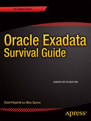 Oracle Exadata Survival Guide - Fitzjarrell, David, and Spence, Mary, MBE