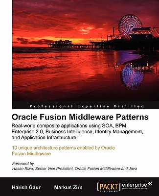Oracle Fusion Middleware Patterns - Gaur, Harish, and Zirn, Markus