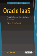 Oracle Iaas: Quick Reference Guide to Cloud Solutions