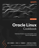 Oracle Linux Cookbook: Embrace Oracle Linux and master Linux Server management