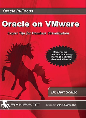 Oracle on Vmware: Expert Tips for Database Visualization - Scalzo, Bert, Dr., PH.D.