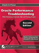 Oracle Performance Troubleshooting: With Dictionary Internals SQL & Tuning Scripts