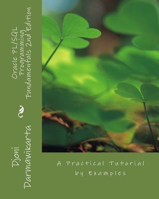 Oracle PL/SQL Programming Fundamentals 2nd Edition: A Practical Tutorial by Examples - Darmawikarta, Djoni