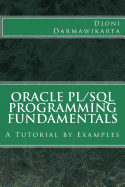 Oracle PL/SQL Programming Fundamentals: A Tutorial by Examples
