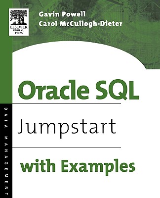 Oracle SQL: Jumpstart with Examples - Powell, Gavin, and McCullough-Dieter, Carol