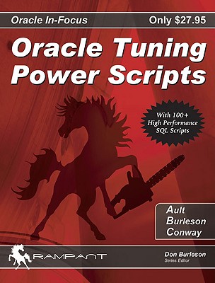 Oracle Tuning Power Scripts: With 100+ High Performance SQL Scripts - Conway, Harry, and Ault, Mike, and Burleson, Donald