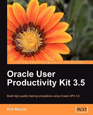 Oracle User Productivity Kit 3.5 - Manuel, Dirk