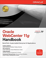 Oracle WebCenter 11g Handbook: Build Rich, Customizable Enterprise 2.0 Applications