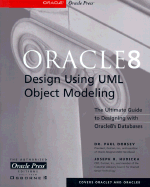 Oracle8 Design Using UML Object Modeling - Dorsey, Paul, Dr., and Hudicka, Joseph R, and Fowler, Martin (Foreword by)