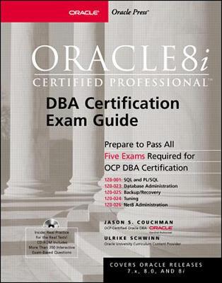 Oracle8i Certified Professional DBA Certification Exam Guide - Couchman, Jason S, and Schwinn, Ulrike