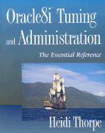 Oracle8iTM Tuning and Administration: The Essential Reference