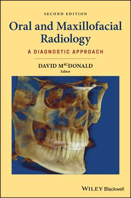 Oral and Maxillofacial Radiology: A Diagnostic Approach - MacDonald, David (Editor)