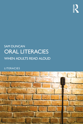 Oral Literacies: When Adults Read Aloud - Duncan, Sam