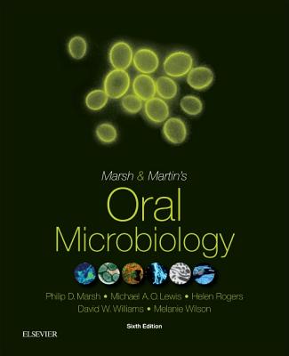 Oral Microbiology - Marsh, Philip D., BSc, PhD, and Lewis, Michael A.O., PhD, and Rogers, Helen, MB, ChB, BSc