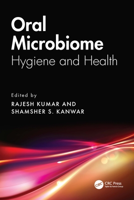 Oral Microbiome: Hygiene and Health - Kumar, Rajesh (Editor), and Kanwar, Shamsher S (Editor)