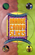Orange Candy Slices: And Other Secret Tales