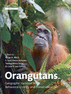 Orangutans: Geographic Variation in Behavioral Ecology and Conservation