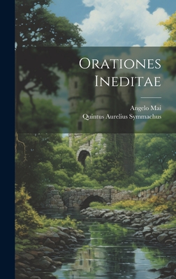 Orationes Ineditae - Symmachus, Quintus Aurelius, and Mai, Angelo