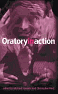 Oratory in Action - Edwards, Michael (Editor), and Reid, Christopher (Editor)