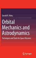 Orbital Mechanics and Astrodynamics: Techniques and Tools for Space Missions