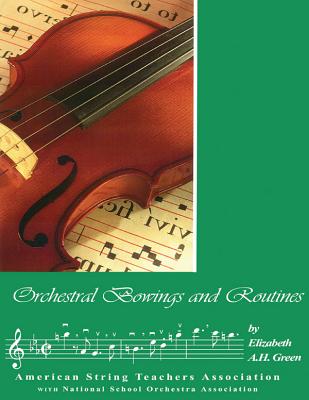 Orchestral Bowings and Routines - Green, Elizabeth A H (Composer)