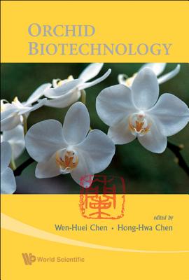 Orchid Biotechnology - Chen, Hong-Hwa (Editor), and Chen, Wen-Huei (Editor)