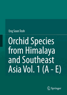 Orchid Species from Himalaya and Southeast Asia Vol. 1 (a - E)