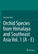 Orchid Species from Himalaya and Southeast Asia Vol. 1 (a - E)