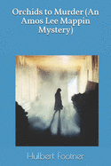 Orchids to Murder (an Amos Lee Mappin Mystery)
