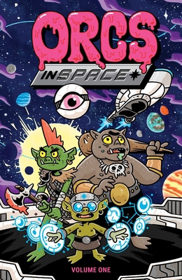 Orcs in Space - Tanner, Mike, and Gheith, Rashad, and Gheith, Abed