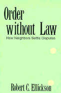 Order Without Law: How Neighbors Settle Disputes