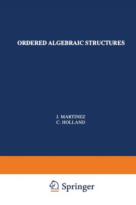 Ordered Algebraic Structures: The 1991 Conrad Conference - Mart�nez, Jorge (Editor), and Holland, W C (Editor)