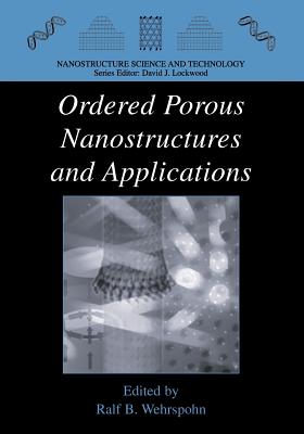 Ordered Porous Nanostructures and Applications - Wehrspohn, Ralf B. (Editor)