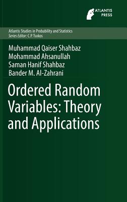 Ordered Random Variables: Theory and Applications - Shahbaz, Muhammad Qaiser, and Ahsanullah, Mohammad, and Hanif Shahbaz, Saman