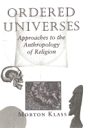 Ordered Universes: Approaches to the Anthropology of Religion