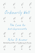 Ordinarily Well: The Case for Antidepressants
