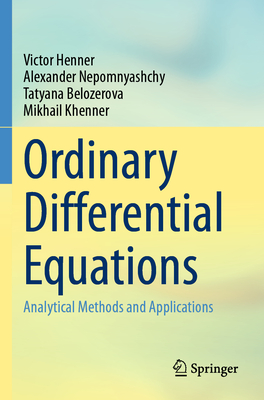 Ordinary Differential Equations: Analytical Methods and Applications - Henner, Victor, and Nepomnyashchy, Alexander, and Belozerova, Tatyana