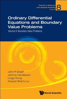 Ordinary Differential Equations And Boundary Value Problems - Volume Ii: Boundary Value Problems - Graef, John R, and Henderson, Johnny L, and Kong, Lingju