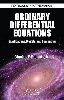 Ordinary Differential Equations: Applications, Models, and Computing - Roberts, Charles