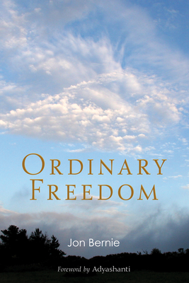 Ordinary Freedom - Bernie, Jon, and Adyashanti (Foreword by)