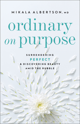 Ordinary on Purpose - Albertson, Mikala, MD