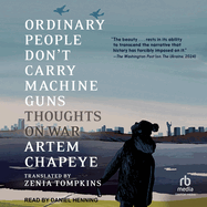 Ordinary People Don't Carry Machine Guns: Thoughts on War